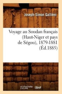 Voyage Au Soudan Francais (Haut-Niger Et Pays de Segou), 1879-1881 (Ed.1885)