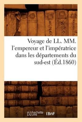 Voyage de LL. MM. l'Empereur Et l'Imperatrice Dans Les Departements Du Sud-Est (Ed.1860)