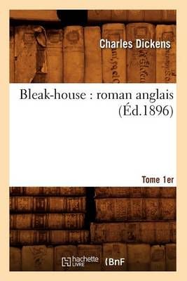Bleak-house : roman anglais. Tome 1 (Éd.1896) By DICKENS C
