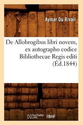 de Allobrogibus Libri Novem, Ex Autographo Codice Bibliothecae Regis Editi (Ed.1844)