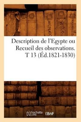 Description de l'Egypte ou Recueil des observations. T 13 (Éd.1821-1830)