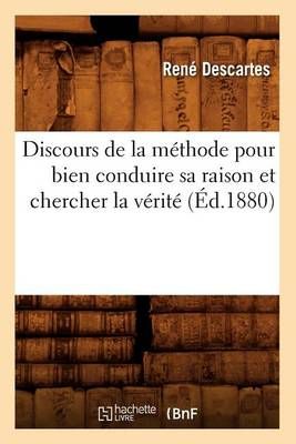 Discours de la méthode pour bien conduire sa raison et chercher la vérité (Éd.1880)