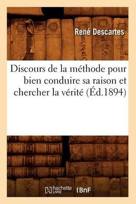 Discours de la méthode pour bien conduire sa raison et chercher la vérité (Éd.1894)
