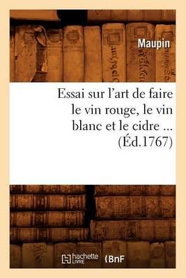 Essai sur l'art de faire le vin rouge, le vin blanc et le cidre (Éd.1767)