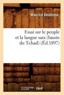 Essai sur le peuple et la langue sara (bassin du Tchad) (Éd.1897)