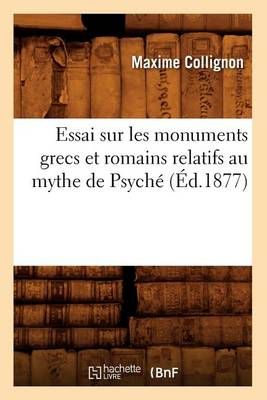 Essai sur les monuments grecs et romains relatifs au mythe de Psyché (Éd.1877)