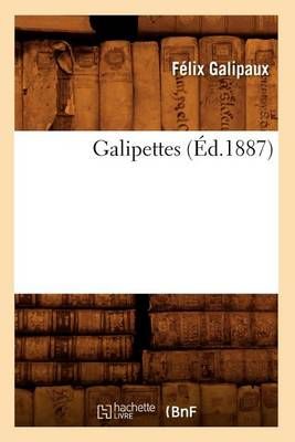Galipettes (Ed.1887) By Felix Galipaux 9782012664555 (Paperback)