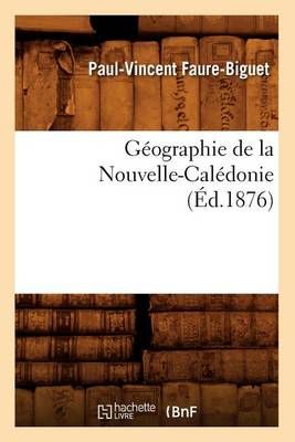Geographie de la Nouvelle-Caledonie, (Ed.1876) 9782012664821