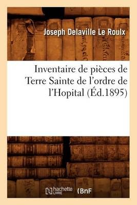 Inventaire de Pieces de Terre Sainte de l'Ordre de l'Hopital (Ed.1895)