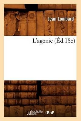 L'Agonie (Ed.18e) By Jean Lombard 9782012675926 (Paperback)