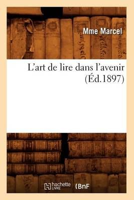 L'Art de Lire Dans l'Avenir (Ed.1897) By Mme Marcel 9782012676831