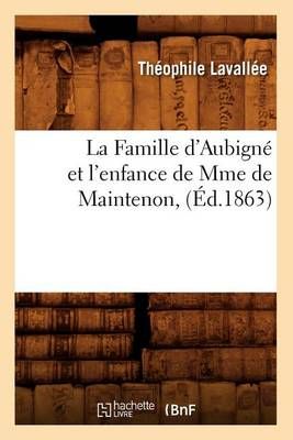La Famille d'Aubigne Et l'Enfance de Mme de Maintenon, (Ed.1863)