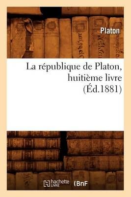 La république de Platon, huitième livre (Éd.1881) By PLATON