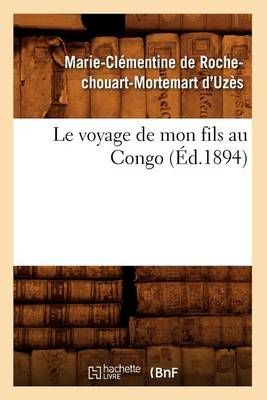 Le Voyage de Mon Fils Au Congo (Ed.1894) 9782012690691 (Paperback)