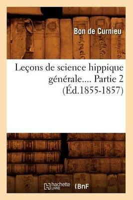 Lecons de Science Hippique Generale. Partie 2 (Ed.1855-1857)