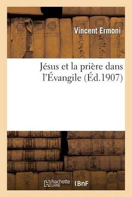 Jesus Et La Priere Dans l'Evangile By Vincent Ermoni 9782012721937