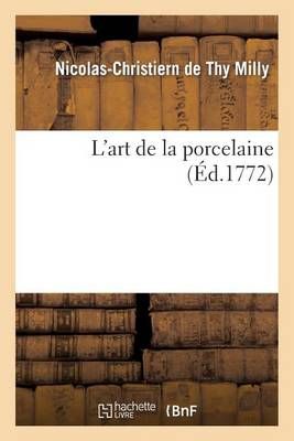 L'Art de la Porcelaine By Nicolas-Christiern de Thy Milly (Paperback)