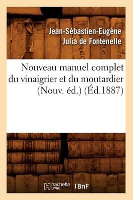 Nouveau manuel complet du vinaigrier et du moutardier (Nouv. éd.) (Éd.1887)