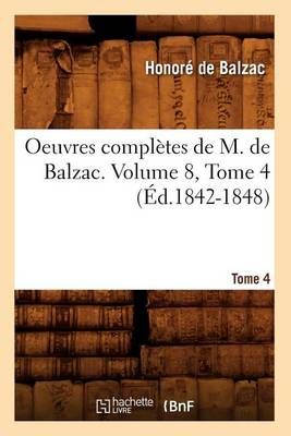 Oeuvres complètes de M. de Balzac. Volume 8,Tome 4 (Éd.1842-1848)