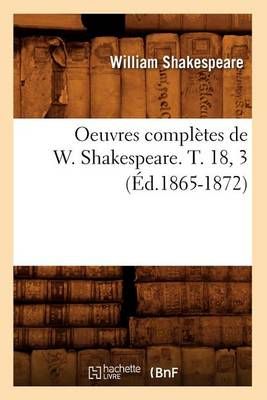 Oeuvres complètes de W. Shakespeare. T. 18, 3 (Éd.1865-1872)