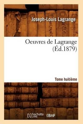 Oeuvres de Lagrange. Tome huitième (Éd.1879) By LAGRANGE J L