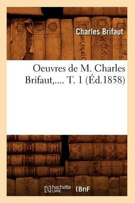 Oeuvres de M. Charles Brifaut. Tome 1 (Ed.1858) By Charles Brifaut