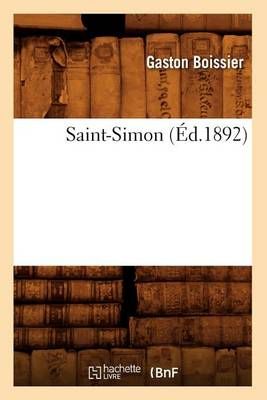 Saint-Simon (Ed.1892) By Gaston Boissier 9782012768697 (Paperback)