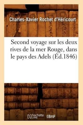 Second voyage sur les deux rives de la mer Rouge, dans le pays des Adels (Éd.1846)