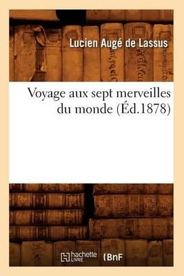 Voyage Aux Sept Merveilles Du Monde (Ed.1878) By Lucien Auge de Lassus