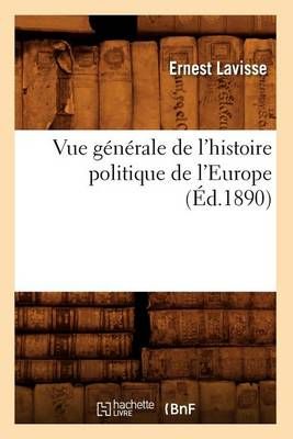 Vue Generale de l'Histoire Politique de l'Europe (Ed.1890) (Paperback)