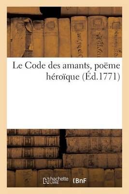 Le Code Des Amants, Poeme Heroique By Delalain 9782012785762