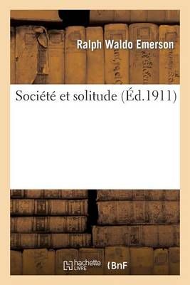Societe Et Solitude By Ralph Waldo Emerson 9782012797758 (Paperback)