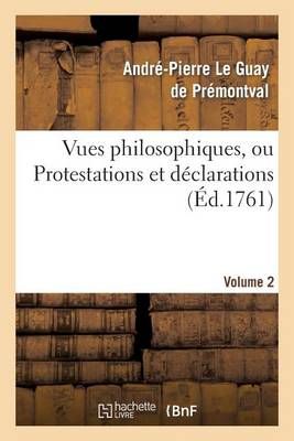 Vues Philosophiques. Vol. 2 By Andre-Pierre Le Guay de Premontval