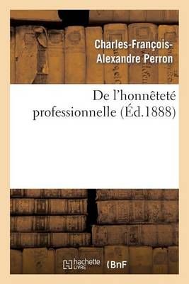 de l'Honnetete Professionnelle By Charles-Francois-Alexandre Perron