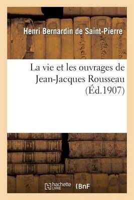 La Vie Et Les Ouvrages de Jean-Jacques Rousseau 9782012825376