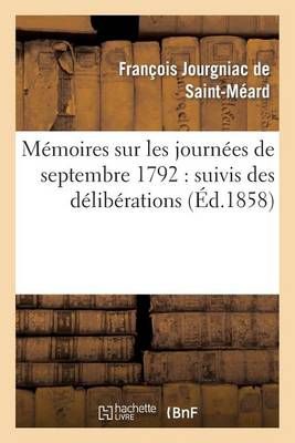 Mémoires sur les journées de septembre 1792 : suivis des délibérations prises par la commune