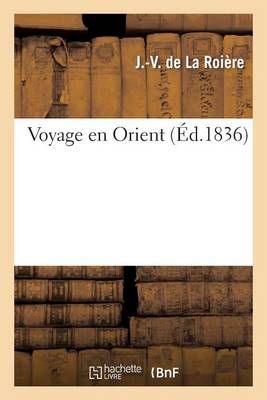 Voyage En Orient By J-V de la Roiere 9782012933873 (Paperback)