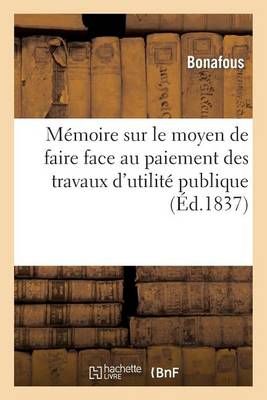 Memoire Sur Le Moyen de Faire Face Au Paiement Des Travaux d'Utilite Publique Votes