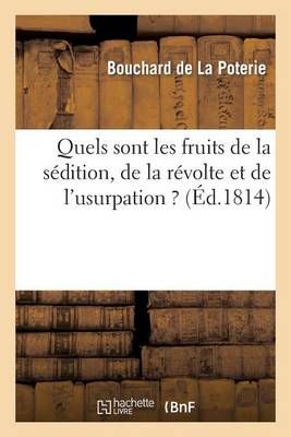 Quels Sont Les Fruits de la Sedition, de la Revolte Et de l'Usurpation ?