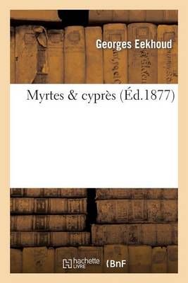 Myrtes & Cypres By Georges Eekhoud 9782012998681 (Paperback)