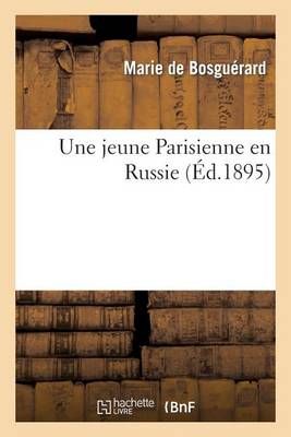Une Jeune Parisienne En Russie By Marie de Bosguerard 9782013257305