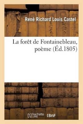 La Foret de Fontainebleau, Poeme By Rene Richard Louis Castel