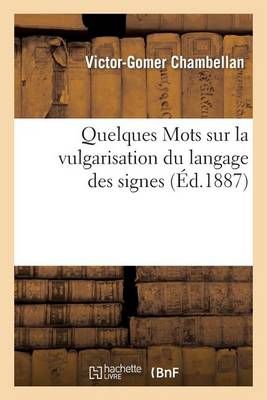 Quelques Mots sur la vulgarisation du langage des signes 9782013263924