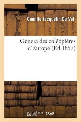 Genera Des Coleopteres d'Europe By Camille Jacquelin Du Val