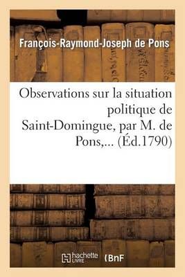 Observations Sur La Situation Politique de Saint-Domingue By Pons