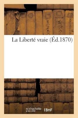 La Liberte Vraie. Reponse A Une Demande Faite By Sans Auteur