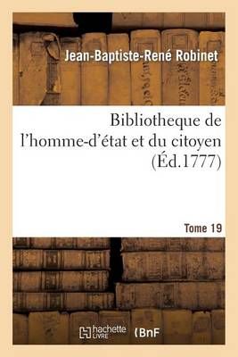 Bibliotheque de l'Homme-d'Etat Et Du Citoyen Tome 19 9782013482714