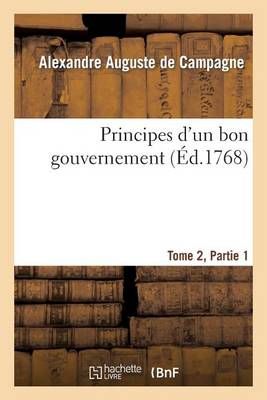 Principes d'Un Bon Gouvernement Tome 2 Partie 1 9782013521802
