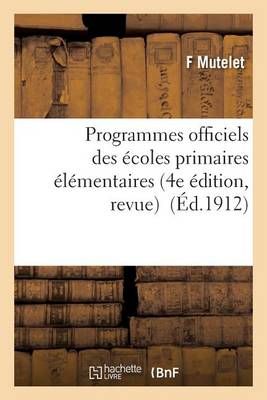 Programmes Officiels Des Ecoles Primaires Elementaires 4e Edition, Revue