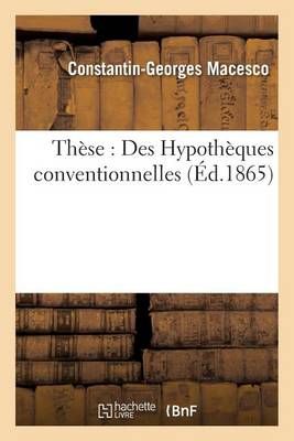 These: Des Hypotheques Conventionnelles By Macesco 9782013573030